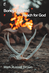 Boney-Fingered Reach for God